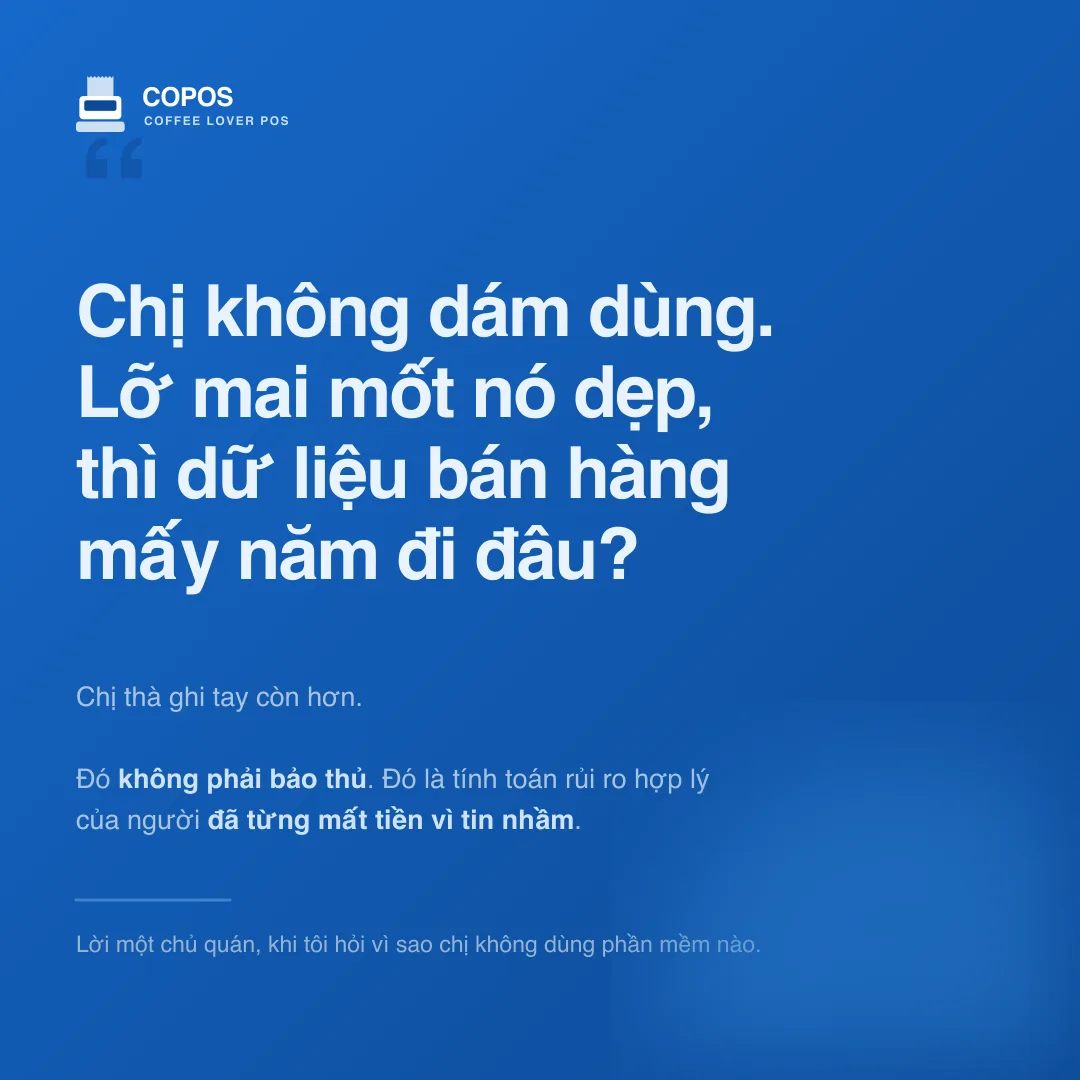 “Lỡ mai mốt nó dẹp thì dữ liệu đi đâu?"